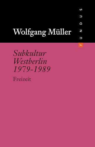 Subkultur Westberlin 1979–1989: Freizeit (FUNDUS)