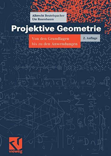 Vieweg Studium, Nr.41, Projektive Geometrie: Von den Grundlagen bis zu den Anwendungen (vieweg...