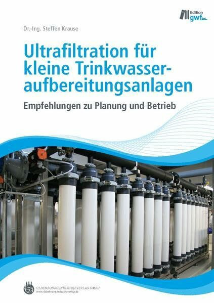 Ultrafiltration für kleine Trinkwasseraufbereitungsanlagen: Empfehlungen zu Planung und Betrieb