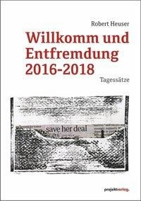 Willkomm und Entfremdung 2016-2018