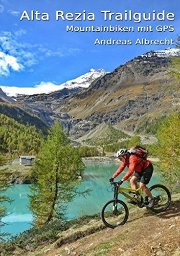Alta Rezia Trailguide: Mountainbiken mit GPS