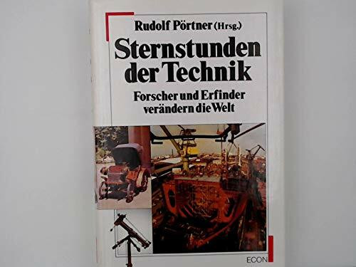 Sternstunden der Technik. Forscher und Erfinder verändern die Welt