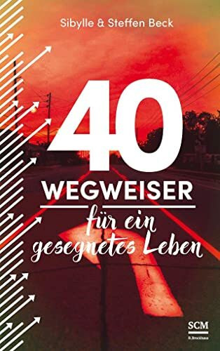 40 Wegweiser für ein gesegnetes Leben