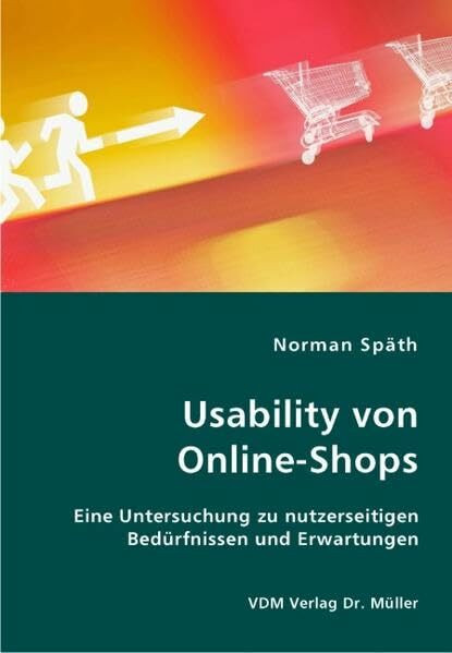 Usability von Online-Shops: Eine Untersuchung zu nutzerseitigen Bedürfnissen und Erwartungen