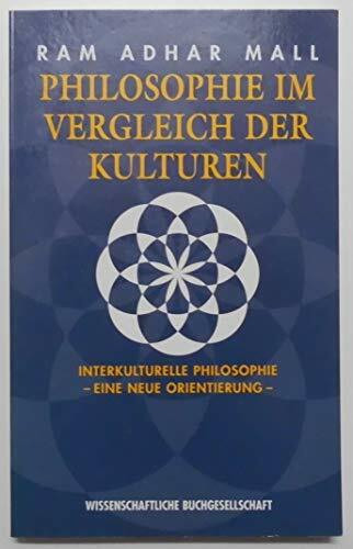 Philosophie im Vergleich der Kulturen: Interkulturelle Philosophie - eine neue Orientierung