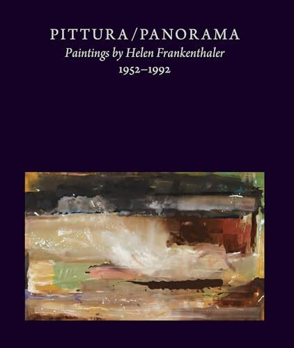 Pittura/Panorama: Paintings by Helen Frankenthaler, 1952–1992