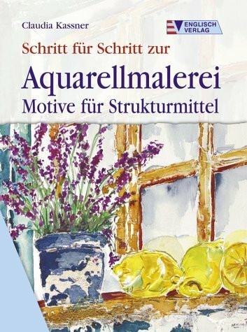 Schritt für Schritt zur Aquarellmalerei: Motive für Strukturmittel