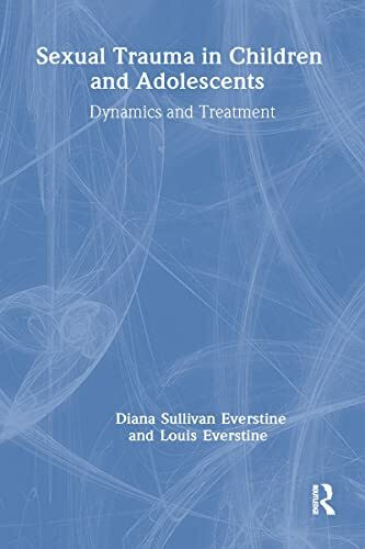 Sexual Trauma In Children And Adolescents: Dynamics and Treatment