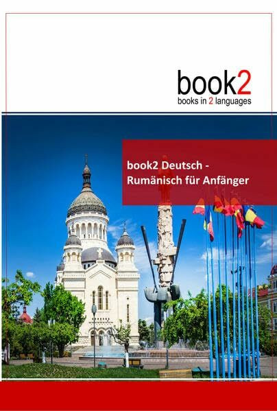 book2 Deutsch - Rumänisch für Anfänger: Ein Buch in 2 Sprachen