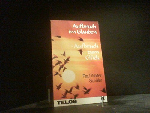 Aufbruch im Glauben - Aufbruch zum Glück (TELOS - Taschenbücher)
