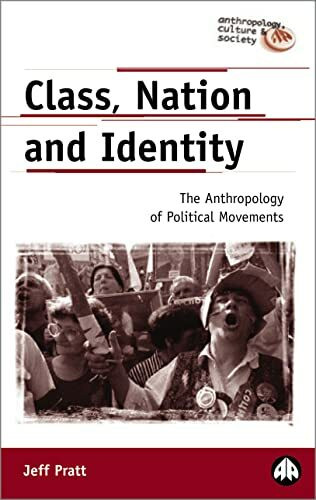 CLASS, NATION AND IDENTITY: The Anthropology of Political Movements (Anthropology, Culture, and Society)