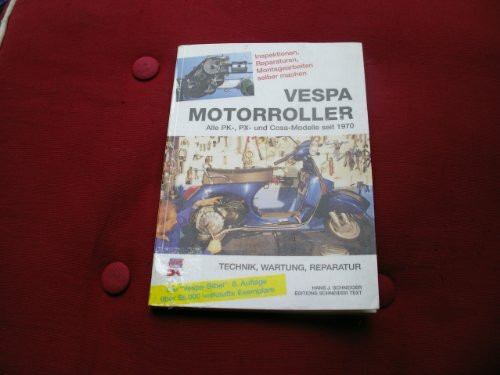 Vespa Motorroller. Alle PK-, PX- und Cosa-Modelle seit 1970. Technik, Wartung, Reparatur