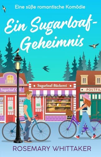 Ein Sugarloaf-Geheimnis: Eine süße romantische Komödie (Sugarloaf-Bäckerei, Band 6)
