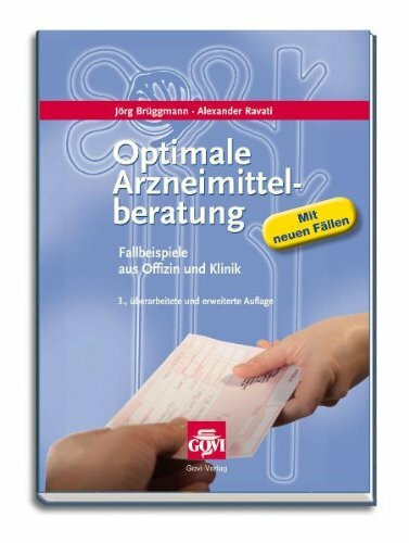 Optimale Arzneimittelberatung: Fallbeispiele aus Offizin und Klinik