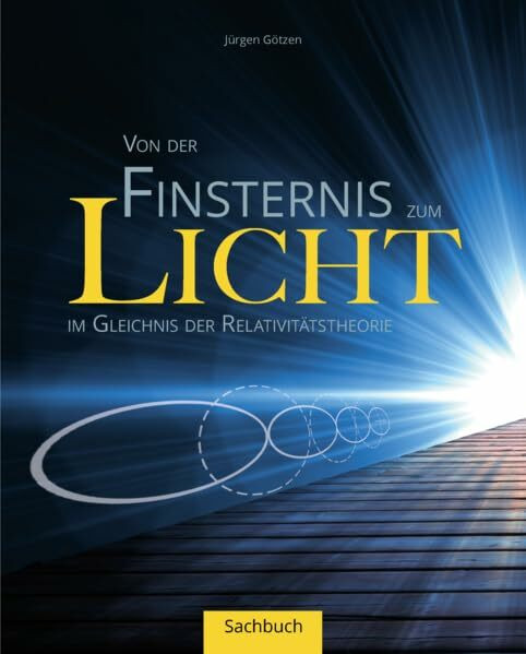 Von der Finsternis zum Licht: Im Gleichnis der Relativitätstheorie