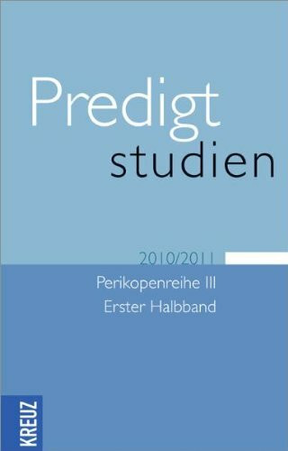 Predigtstudien für das Kirchenjahr 2010/2011: Perikopenreihe III - Erster Halbband: Predigtstudien 2010/2011
