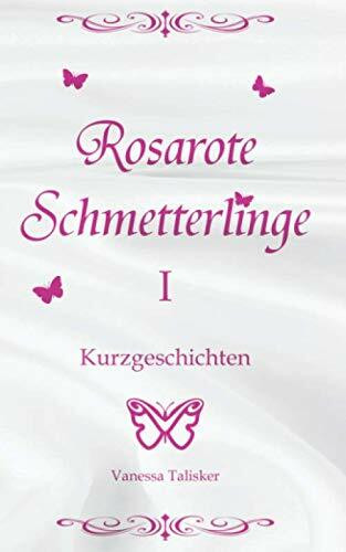 Rosarote Schmetterlinge I: 12 heiße, erotische, trans-lesbische Kurzgeschichten - unzensiert ab 18 für Erwachsene (Liebesgeschichten, Sexabenteuer, Fantasy)