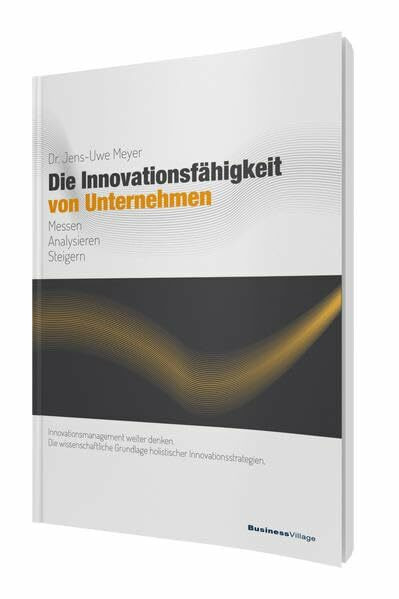 Die Innovationsfähigkeit von Unternehmen: Messen, analysieren und steigern