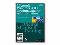 Microsoft Windows 2000 Netzwerkinfrastruktur- Administration - Original Microsoft Training für Examen 70-216