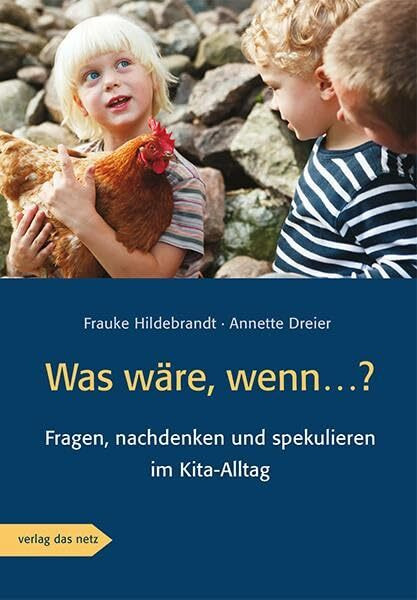 Was wäre, wenn...?: Fragen, nachdenken und spekulieren im Kita-Alltag