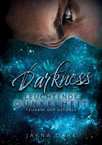 Darkness - Leuchtende Dunkelheit: Tsunami der Gefühle