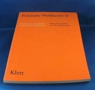 Politische Weltkunde II. / Themen zur Geschichte, Geographie und Politik für das 12. und 13. Schuljahr: Politische Weltkunde II. / Staat und Nation im ... und Politik für das 12. und 13. Schuljahr