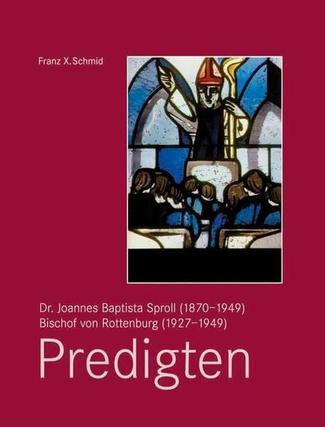Dr. Joannes Baptista Sproll (1870–1949), Bischof von Rottenburg (1927–1949). Predigten