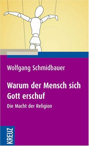 Warum der Mensch sich Gott erschuf