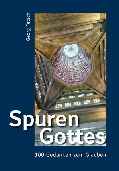 Spuren Gottes – 100 Gedanken zum Glauben