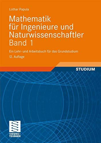 Mathematik für Ingenieure und Naturwissenschaftler Band 1: Ein Lehr- und Arbeitsbuch für das Grundstudium