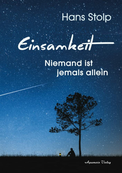 Einsamkeit: Niemand ist jemals allein | Ein Buch über Schmerz, Trauer und existenzielle Krisen, aber auch über die neue Hoffnung und das innere Durchhaltevermögen, das in jedem von uns steckt