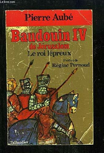 Broché - Baudouin iv de jérusalem - le roi lépreux