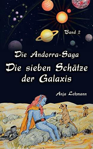 Die Andorra-Saga - Die sieben Schätze der Galaxis: Band 2 der fantastischen Weltraum-Abenteuer