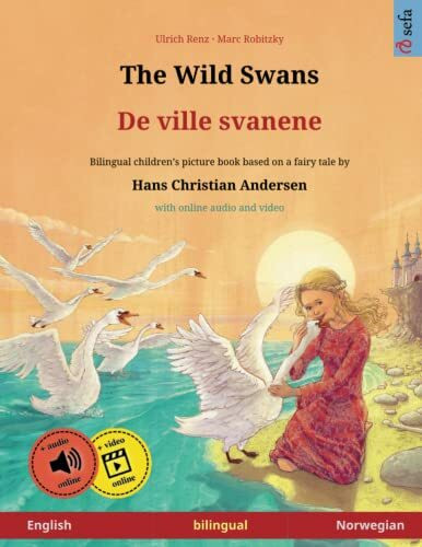 The Wild Swans – De ville svanene (English – Norwegian): Bilingual children's book based on a fairy tale by Hans Christian Andersen, with audiobook ... Picture Books – English / Norwegian, Band 3)