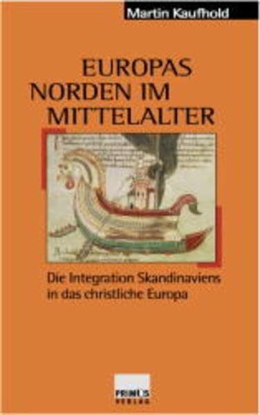Europas Norden im Mittelalter: Die Integration Skandinaviens in das christliche Europa (9.-13. Jahrhundert)