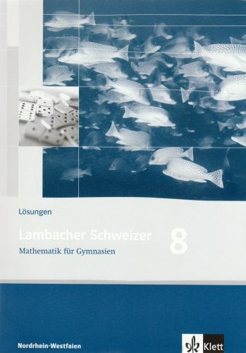 Lambacher Schweizer Mathematik 8. Ausgabe Nordrhein-Westfalen: Lösungen Klasse 8 (Lambacher Schweizer. Ausgabe für Nordrhein-Westfalen ab 2005) Lambacher Schweizer Mathematik 8. Ausgabe Nordrhein-Westfalen: Lösungen Klasse 8 (Lambacher Schweizer. Ausgabe für Nordrhein-Westfalen ab 2005)
