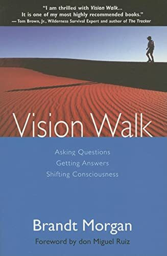 Vision Walk: Asking Questions, Getting Answers, Shifting Consciousness