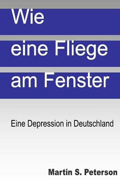 Wie eine Fliege am Fenster: Eine Depression in Deutschland