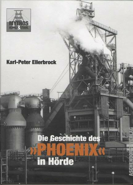 Die Geschichte des "Phoenix" in Hörde