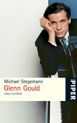 Glenn Gould, Leben Und Werk (Piper Taschenbuch, Band 5056)