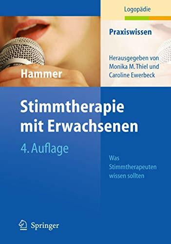 Stimmtherapie mit Erwachsenen: Was Stimmtherapeuten wissen sollten (Praxiswissen Logopädie)