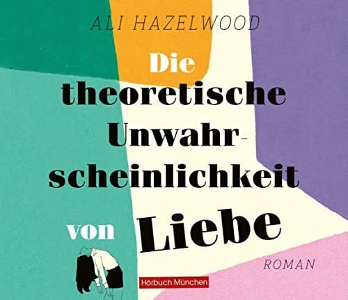 Die theoretische Unwahrscheinlichkeit von Liebe: Roman