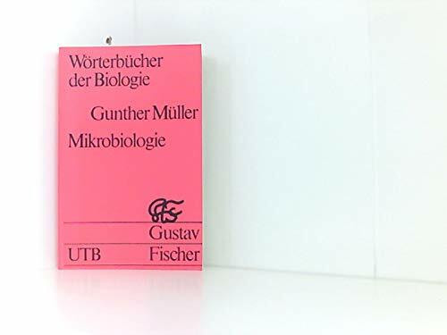 Wörterbücher der Biologie. Mikrobiologie: Die biologischen Fachgebiete in lexikalischer Darstellung (UTB S (Small-Format): Uni-Taschenbücher)