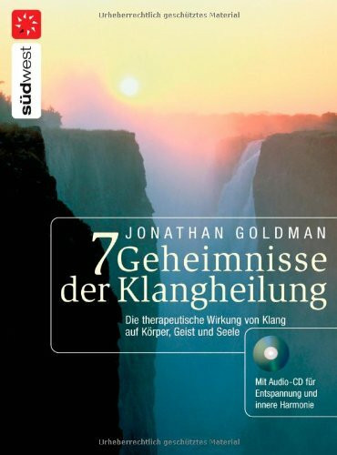 7 Geheimnisse der Klangheilung: Die therapeutische Wirkung von Klang auf Körper, Geist und Seele. Mit Audio-CD