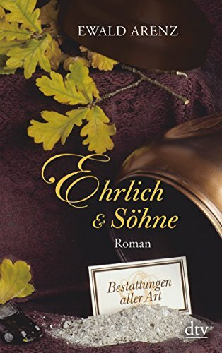 Ehrlich & Söhne: Bestattungen aller Art – Roman