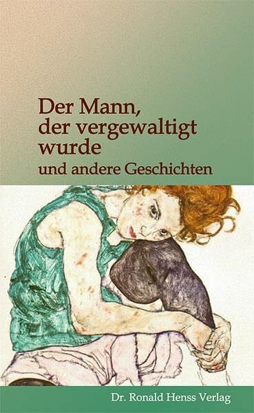 Der Mann, der vergewaltigt wurde: ... und andere Geschichten