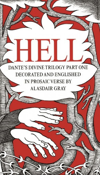 Dante's Divine Comedy: Part One: Hell. Decorated and Englished in Prosaic Verse by Alasdair Gray