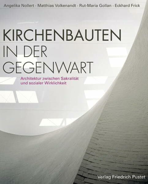 Kirchenbauten in der Gegenwart: Architektur zwischen Sakralität und sozialer Wirklichkeit