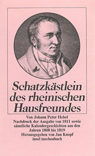 Schatzkästlein des rheinischen Hausfreundes. Nachdruck der Ausgabe von 1811 sowie sämtliche Kalendergeschichten aus dem 'Rheinländischen Hausfreund' der Jahre 1808 - 1819