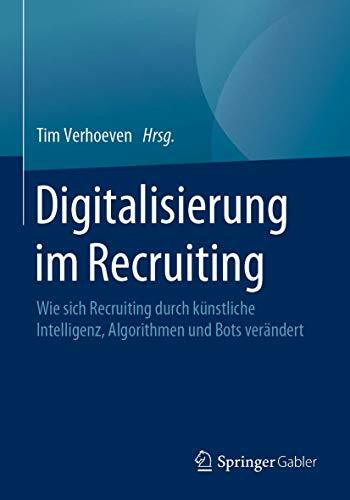 Digitalisierung im Recruiting: Wie sich Recruiting durch künstliche Intelligenz, Algorithmen und Bots verändert